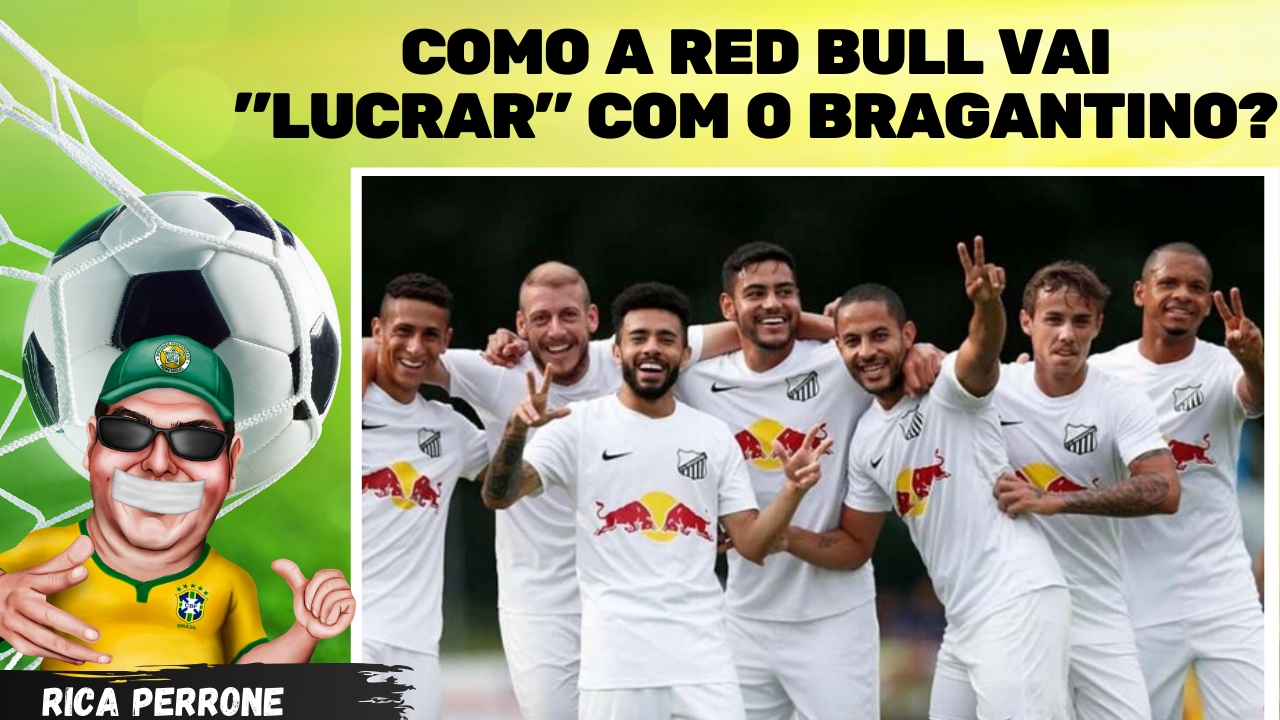 Vídeo: Como a Red Bull vai “lucrar” com o Bragantino?