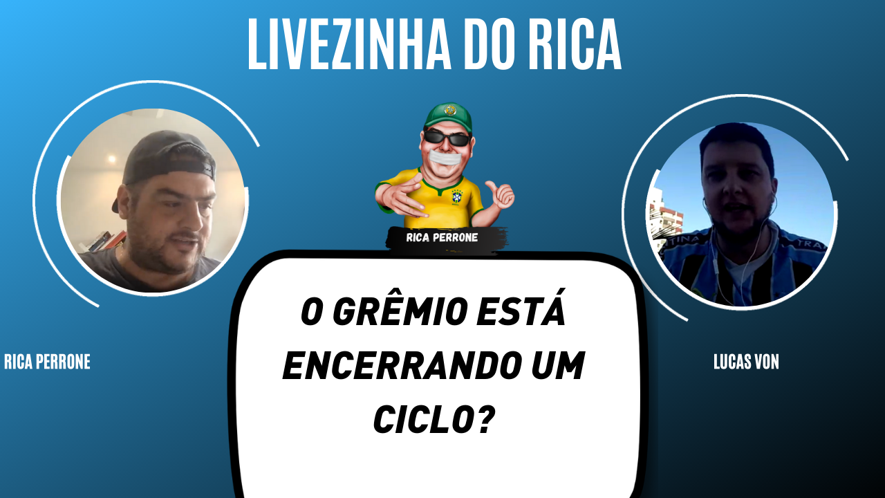 Livezinha com Lucas Von: O ciclo do Grêmio acabou?
