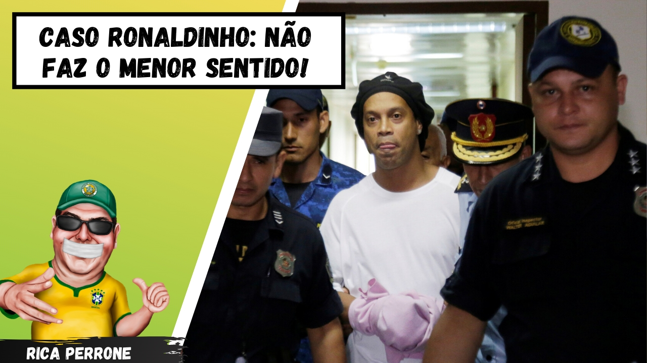 Caso Ronaldinho: Não faz sentido