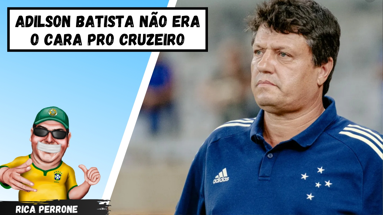 Adilson não era o cara pro Cruzeiro
