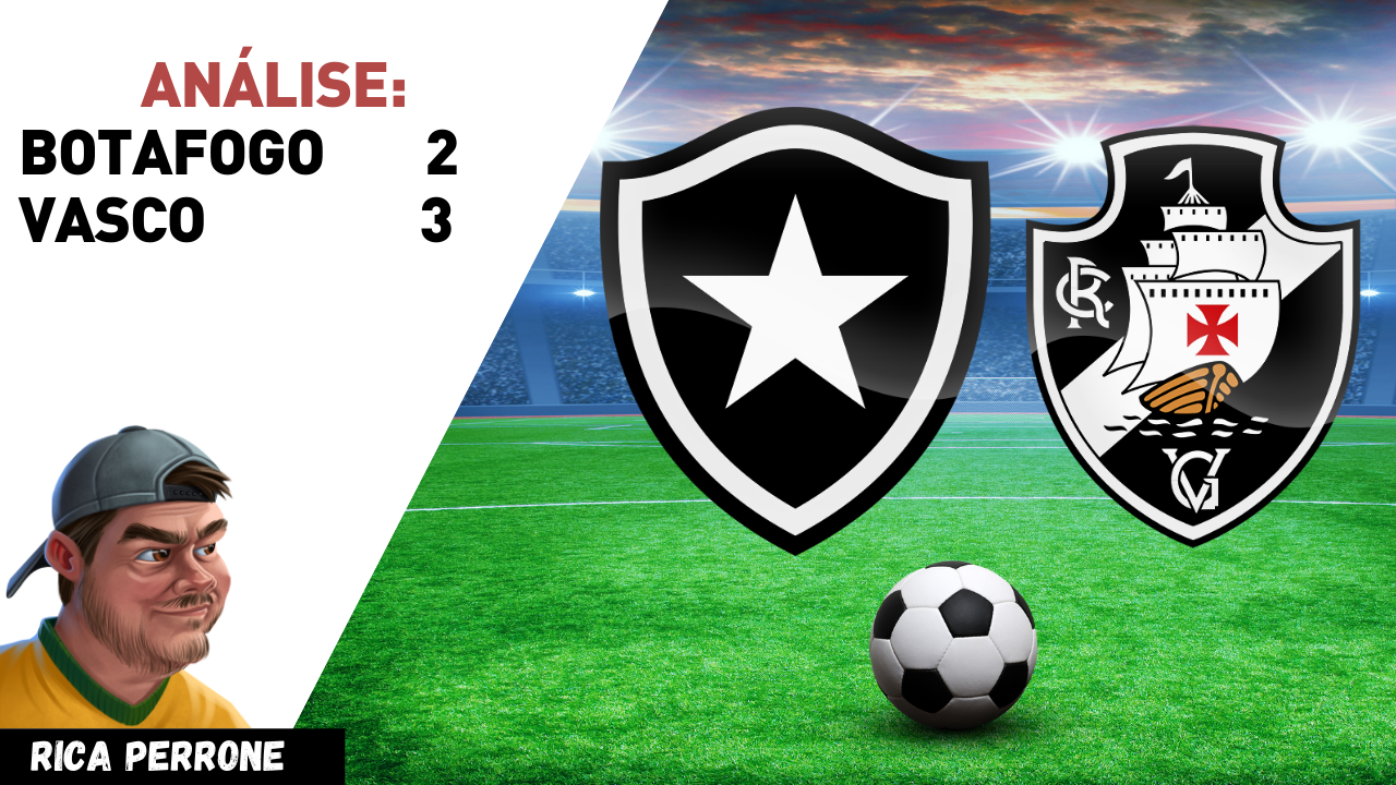 Análise: Botafogo 2×3 Vasco